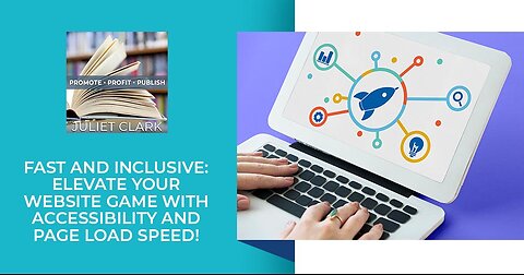 Fast And Inclusive: Elevate Your Website Game With Accessibility And Page Load Speed!