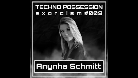 Anynha Schmitt @ Techno Possession | Exorcism #009
