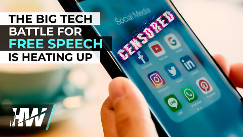 THE BIG TECH BATTLE FOR FREE SPEECH IS HEATING UP