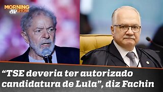 Candidatura de Lula teria feito bem à democracia, diz ministro Edson Fachin