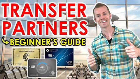 Beginner’s Guide to Transfer Partners for BIG VALUE (Amex, Chase, Citi, Capital One Credit Cards)