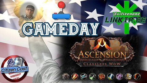 Gameday with #CiticenCast - Ascension World of Warcraft, classless WoW!