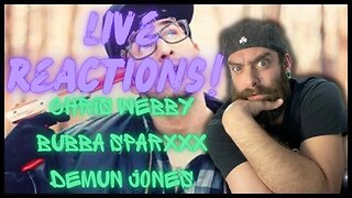 Live Reactions! #chirswebby #bubbasparxxx #demunjones