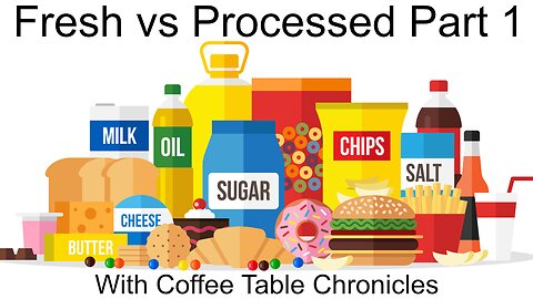 Fresh vs Processed Part 1