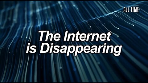 The Internet Is Disappearing