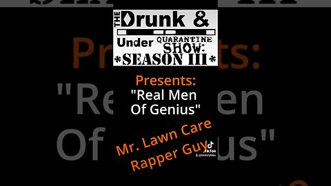 The Drunk & Under Quarantine Show presents: Mr. Lawn Care Rapper Guy (MC Molasses)