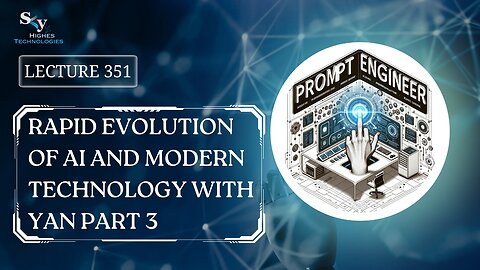 351. Rapid Evolution of AI and Modern Technology with Yan Part 3 | Skyhighes | Prompt Engineering