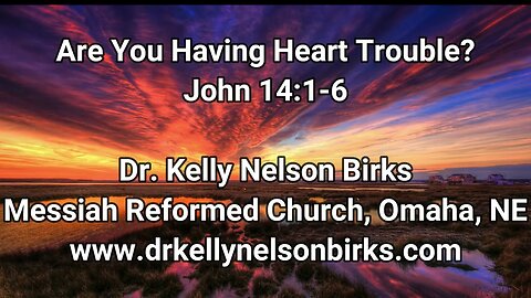 Are You Having Heart Trouble? John 14:1-6