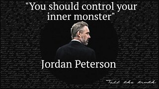 BE AN ABSOLUTE MONSTER ~ Jordan Peterson