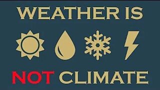 Weather is NOT Climate!