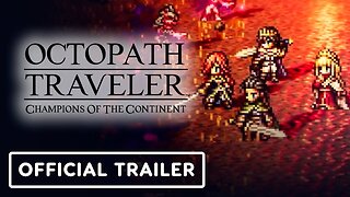 Octopath Traveler: Champions of the Continent - Official Chapter 5 Trailer