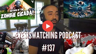 EYESISWATCHIN PODCAST #137 - MAID, ECLIPSE & THE OCCULT, ZOMBIE CICADAS, H5N1 PLANDEMIC