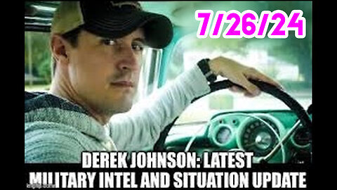 Derek Johnson Latest Military Intel and Situation Update 7-26-24!