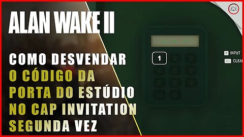 Alan Wake 2, Como desvendar o código da porta do Estúdio no cap invitation com o Alan segunda vez