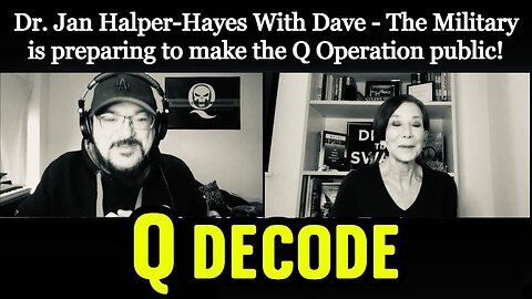 Dr. Jan Halper-Hayes With Dave - The Military is preparing to make the Q Operation public!