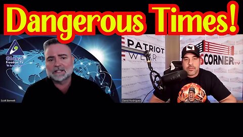 David Rodriguez & Scott Bennett Discuss The Growing Dangerous Times!