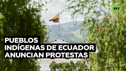 Pueblos indígenas de Ecuador anuncian protestas