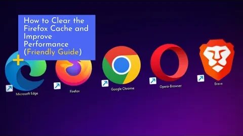 How To Clear The FireFox Cache And Improve Performance(Friendly Guide)
