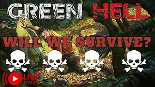 GREEN HELL LIVE l WILL WE SURVIVE?? 💀💀💀#greenhell #survivalgame #livestream #youtubegaming