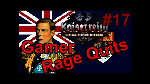 Hearts of Iron IV Kaiserreich - Royal Britain (Canada) 17 Gamer Rage Quits during Live Stream