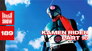 DKN Show | 189: Kamen Rider - Part 16