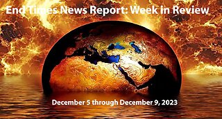 Jesus 24/7 Episode #208: End Times News Report - Week in Review: 12/5 to 12/9/23