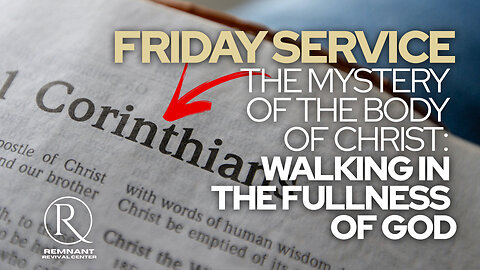Remnant Replay 🙏 Friday Service @ The Remnant • The Mystery of the Body of Christ 🙏