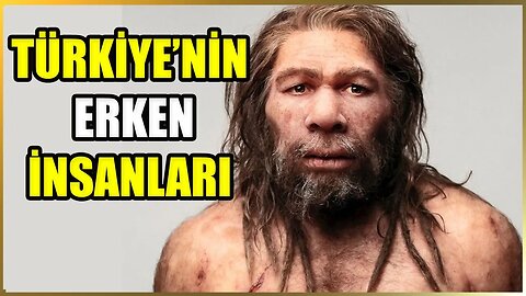 Türkiye'nin Erken İnsan Fosilleri Ve İnsansı Maymunları