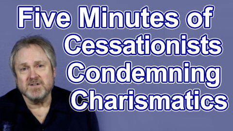 Five Minutes of Cessationists Condemning Charismatics