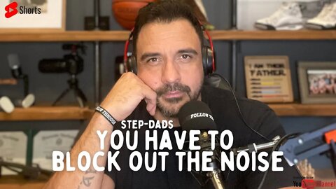 BLOCK OUT the noise Step-Dads ❌