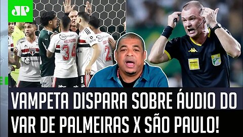 "NÃO É POSSÍVEL! Eu vi COMENTARISTAS falando que..." Vampeta DISPARA sobre VAR de Palmeiras x SPFC!