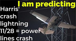 I am predicting: Harris' plane will crash by lightning Nov 28 = POWER LINE CRASH