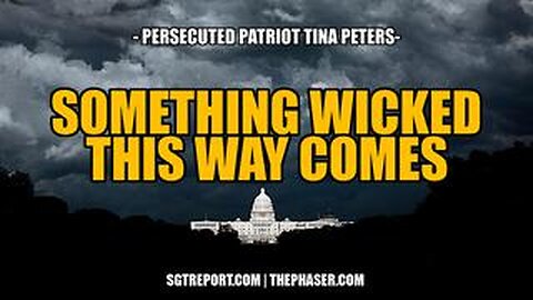SOMETHING WICKED THIS WAY COMES -- Persecuted Patriot Tina Peters