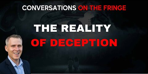 The Reality of Deception | Conversations On The Fringe