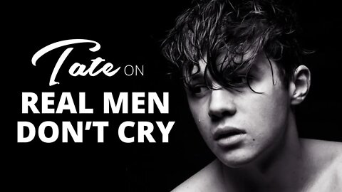 Andrew Tate on Why Real Men Don't Cry