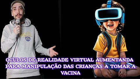 O USO DOS OCULOS DE REALIDADE VIRTUAL AUMENTANDA PARA V@CINAR AS CRIANÇAS.