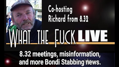 WTF 49 - 8.32 meetings, Misinformation, more Bondi stabbing.