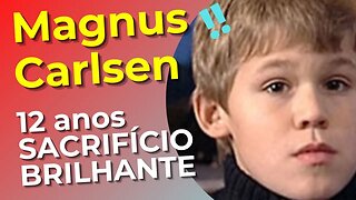 JOVEM MAGNUS CARLSEN SACRIFICA DAMA EM FINAL BRILHANTE