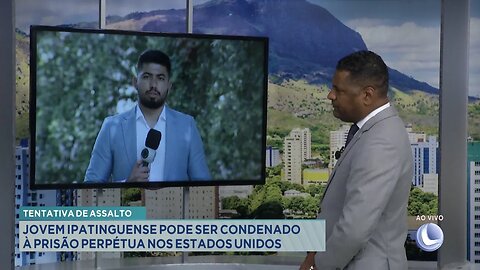 Tentativa de Assalto: Jovem Ipatinguense pode ser Condenado à Prisão Perpétua nos Estados Unidos.