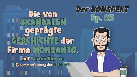 Die von SKANDALEN geprägte GESCHICHTE der Firma MONSANTO. mit Bartow Elmore