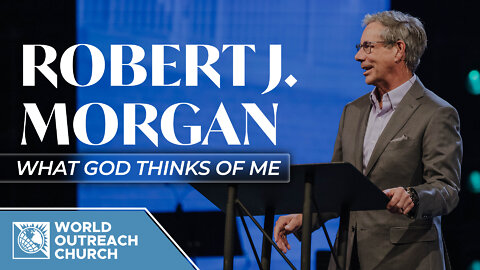 Robert J. Morgan [What God Thinks of Me]