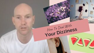 How To Deal With Your Dizziness
