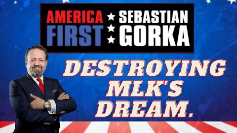 Destroying MLK's dream. Sebastian Gorka on AMERICA First