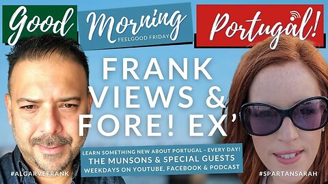 Frank Views & FORE! Ex' on The Good Morning Portugal! show