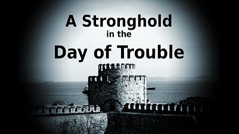 A Stronghold in the Day of Trouble