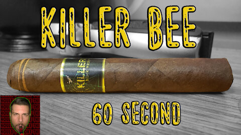 60 SECOND CIGAR REVIEW - Killer Bee - Should I Smoke This