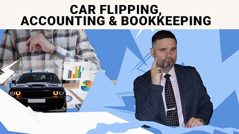 Car Flipping: Accounting and Bookkeeping Essentials for Success