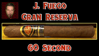 60 SECOND CIGAR REVIEW - J. Fuego Gran Reserva