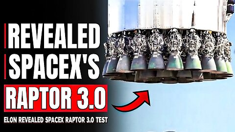 Elon Musk's Bold Confession: Raptor 3.0 Tests Propel SpaceX to New Heights!