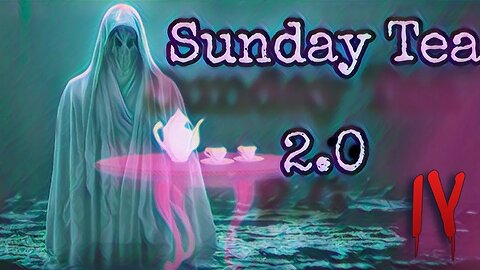 The Sunday Tea 2.0 - IV - Feat. Bad Boi Tragic, DC Media Girl, Anna Nikol & Sponsored by Ritalin